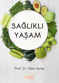 Title: Saglikli Yasam, Author: Prof. Dr. Zafer Ayvaz