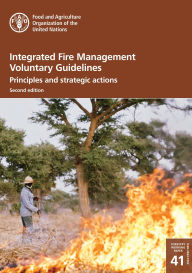 Title: Integrated Fire Management Voluntary Guidelines: Principles and Strategic Actions. Second Edition, Author: Food and Agriculture Organization of the United Nations