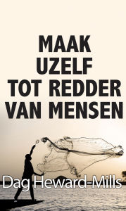 Title: Maak Uzelf tot Redder van Mensen, Author: Dag Heward-Mills