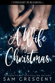 Title: A Wife by Christmas, Author: Sam Crescent