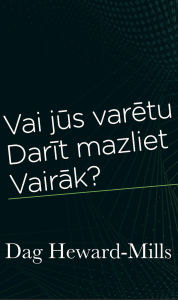 Title: Vai Jus Varetu Darit Mazliet Vairak?, Author: Dag Heward-Mills
