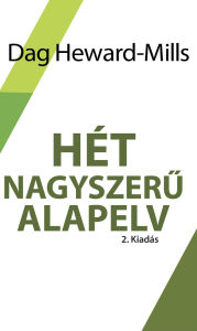 Title: Hét Nagyszeru Alapelv, Author: Dag Heward-Mills