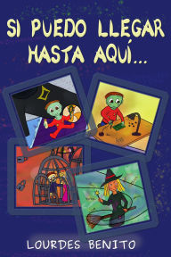 Title: Si puedo llegar hasta aquí..., Author: Lourdes Benito