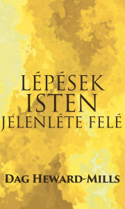 Title: Lépések Isten Jelenléte Felé, Author: Dag Heward-Mills