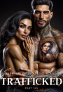 Trafficked Part 6: A Dark Organized Crime Romance