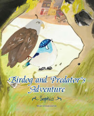 Title: Birdog and Predator's Adventure, Author: Sophia