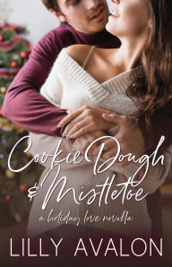 Title: Cookie Dough and Mistletoe, Author: Lilly Avalon