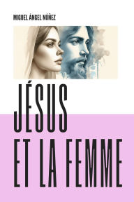 Title: Jésus et la femme, Author: Miguel Ángel Núñez