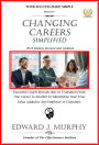 Changing Careers Simplified: Executive Coach Reveals How to Transition from One Career to Another by Identifying Your True Value Added to Any Employer or Customer.