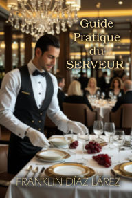 Title: Guide Pratique du Serveur, Author: Franklin Díaz Lárez