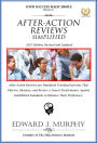 After-Action Reviews Simplified: After-Action Reviews Are Simulated Training Exercises That Observe, Measure, and Review a Team's Performance against Established Standards to Enhance Their Proficiency.