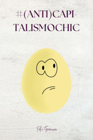 Title: #(anti)CapitalismoChic, Author: Félix Gerónimo