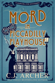 Title: Mord im Piccadilly Playhouse (Cleopatra Fox Mysteries - German Edition, #2), Author: C. J. Archer