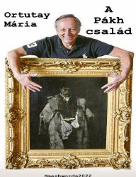 Title: Ortutay Mária A Pákh család, Author: Ortutay Peter
