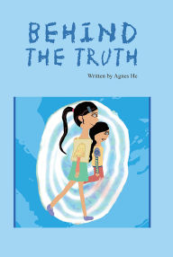 Title: Behind The Truth, Author: Agnes He