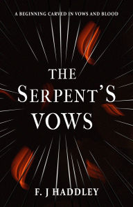 Title: The Serpent's Vows (The Crescent Witch #0.5), Author: F. J Haddley