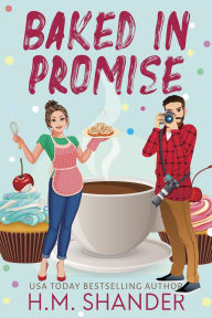 Title: Baked in Promise, Author: H.M. Shander