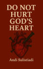 Do Not Hurt God's Heart