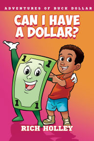 Title: Can I Have A Dollar?, Author: Rich Holley