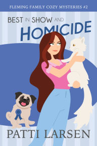 Free books free download pdf Best in Show and Homicide by Patti Larsen in English