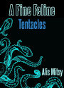 A Fine Feline: Tentacles