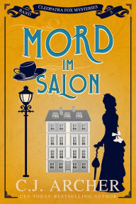 Title: Mord im Salon (Cleopatra Fox Mysteries - German Edition, #3), Author: C. J. Archer