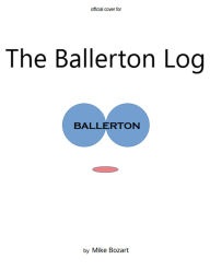 Title: The Ballerton Log, Author: Mike Bozart