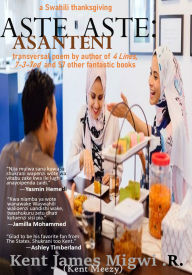 Title: Aste Aste: Asanteni, Author: Kent James Migwi