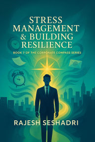 Title: Stress Management & Building Resilience, Author: Rajesh Seshadri