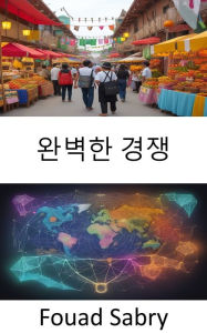 Title: Perfect Competition: Mastering Perfect Competition, Your Guide to Thriving in the World of Economics, Author: Fouad Sabry
