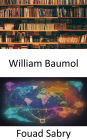 William Baumol: Dévoilement des perspectives économiques et des innovations