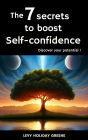 The 7 secrets to boost self-confidence: Discover your potential !