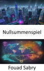 Nullsummenspiel: Die Kunst des strategischen Denkens und der Entscheidungsfindung beherrschen