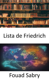 Title: Lista de Friedrich: Revolucionando la economía, dando rienda suelta a la visión de Friedrich List, Author: Fouad Sabry