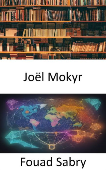 Joël Mokyr: Innovations et perspectives, naviguer dans l'histoire économique avec Joel Mokyr