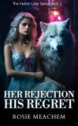 Her Rejection, His Regret: Chasing My Rejected Mate