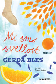 Title: Mi smo svetlost, Author: Gerda Bles