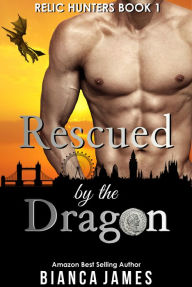 Title: Rescued by the Dragon: Dragon Shifter Romance, Author: Bianca James