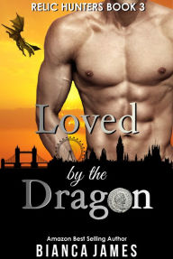 Title: Loved by the Dragon: Dragon Shifter Romance, Author: Bianca James