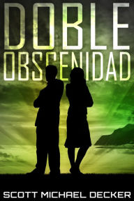 Title: Doble Obscenidad, Author: Scott Michael Decker