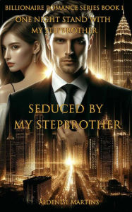 Title: Seduced By My Stepbrother: One Night with My Stepbrother, Author: Aldenise Martins
