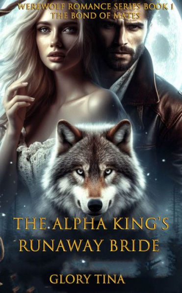 The Alpha King Runaway Bride: The Bond of Mates by Glory Tina | eBook ...