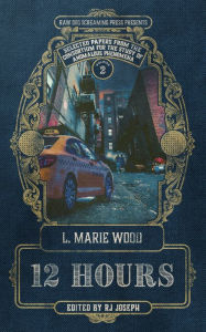 Title: 12 Hours, Author: L. Marie Wood