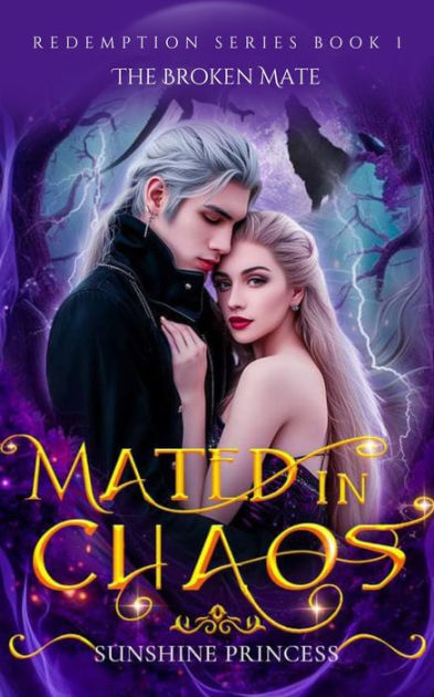 Mated In Chaos: The Broken Mate by Sunshine Princess | eBook | Barnes ...