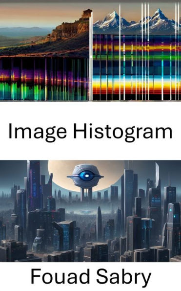 Image Histogram: Unveiling Visual Insights, Exploring the Depths of Image Histograms in Computer Vision