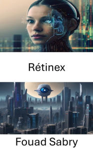 Title: Rétinex: Dévoiler les secrets de la vision informatique avec Retinex, Author: Fouad Sabry