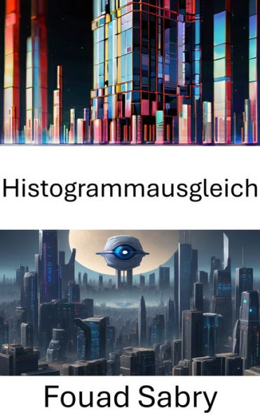 Histogrammausgleich: Verbesserung des Bildkontrasts für eine verbesserte visuelle Wahrnehmung
