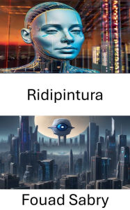 Title: Ridipintura: Colmare le lacune nella visione artificiale, Author: Fouad Sabry