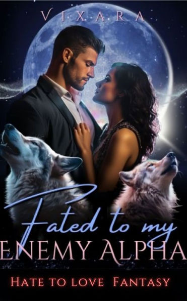 Fated to My Enemy Alpha 1: Paranormal Hate to Love Wolf Shifter Romance