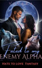Fated to My Enemy Alpha 1: Paranormal Hate to Love Wolf Shifter Romance